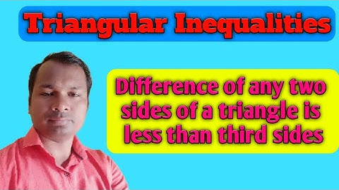Difference of any two sides of a triangle is less than the third side | Triangular Inequalities