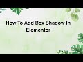 How To Add Box Shadow In Elementor