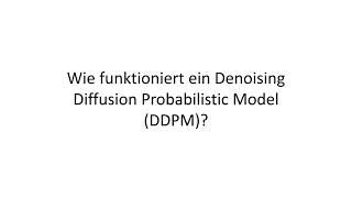 Wie funktioniert ein Denoising Diffusion Probabilistic Model (DDPM)?