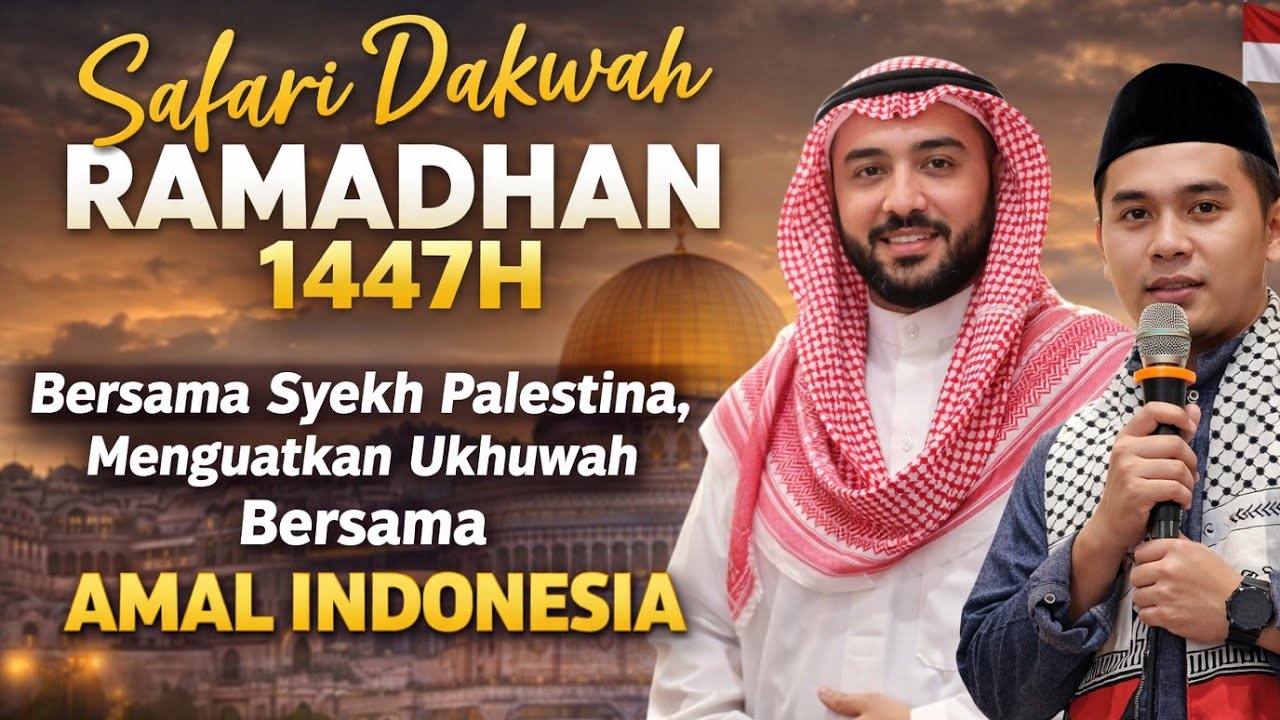 Safari Dakwah Ramadhan 1447H: Bersama Syekh Palestina, Menguatkan Ukhuwah Bersama Amal Indonesia
