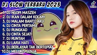 Dj Slow Terbaru 2023  Dj Ngopi Maszeh  Dj Ikan Dalam Kolamviral Tiktok Remix Terbaru 2023
