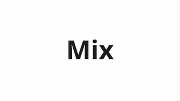 How to pronounce Mix
