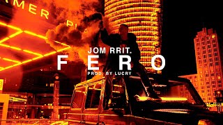 FERO - JOM RRIT (PROD. BY LUCRY)