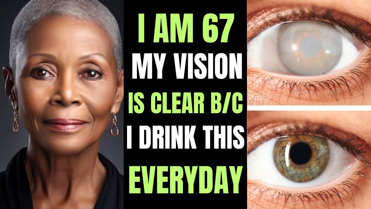 I AM 67 My vision is clear, DRINK FOR STRONGER VISION, improvng my