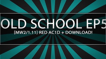 Old School ep5.| [MW2/1.11] Red Ac1d + download!