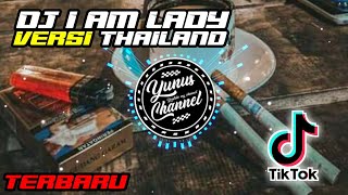 DJ I AM LADY||terbaru 2021 versi thailand cocok buat jedag jedug.