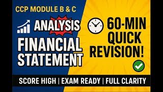 ✨ CCP Module B & C Made Easy | 🔍Analysis Of Financial Statement in Just 60 Mins! 📘 | Quick Revision🚀