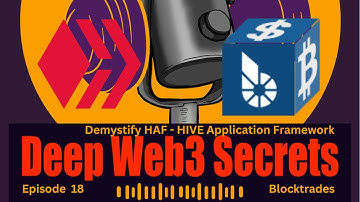 HAF Unpacked: The HIVE Application Framework Revolution with Blocktrades | Deep Web3 Secrets Podcast