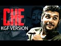 CHE GUEVARA KGF VERSION | BIRTHDAY SPECIAL VIDEO | NAKUOKAGFKAVALIRAA