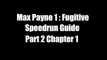 Max Payne 1 Fugitive Speedrun Guide : Part 2 Chapter 1