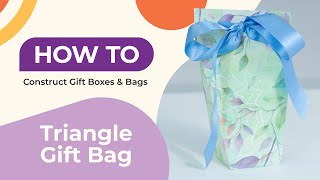 HOW TO Construct Gift Boxes & Bags - Triangle Gift Bag