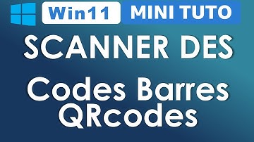 Windows 11 Scanner de code barre et QRcodes