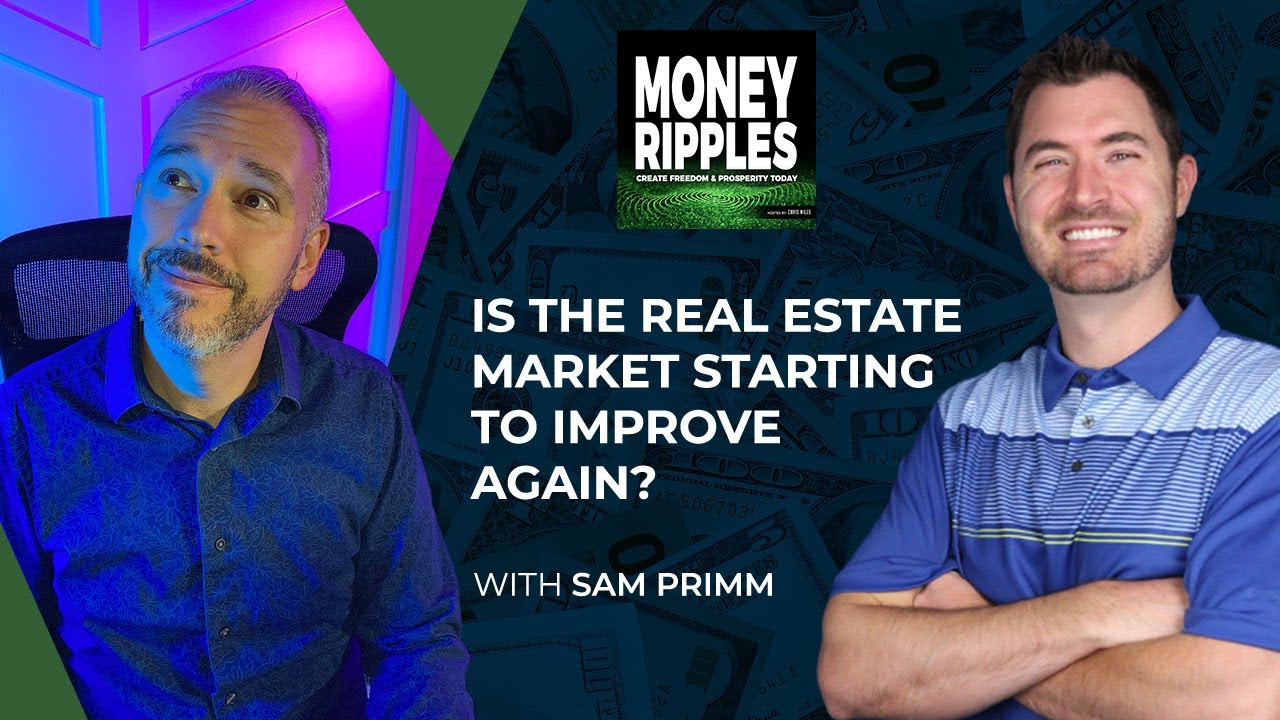Is The Real Estate Market Starting To Improve Again? With Sam Primm