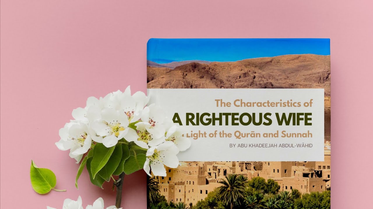 [L1] The Characteristics Of A Righteous Wife - The Great Station Of The Husband | Abdul-Wāhid Alam