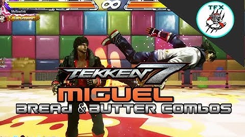 TEKKEN 7   MIGUEL BASIC + BREAD & BUTTER COMBOS [W/ INPUTS]