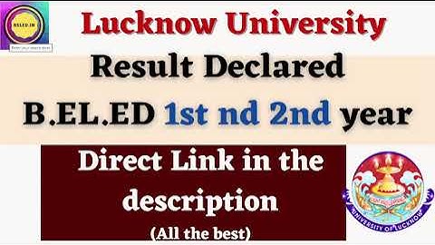 Result Declared - B.EL.ED 1st and 2nd year || Lucknow University || Link in Description