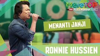 Menanti Janji - Ronnie Hussein - Persembahan LIVE MeleTOP Episod 221 [24.1.2017]