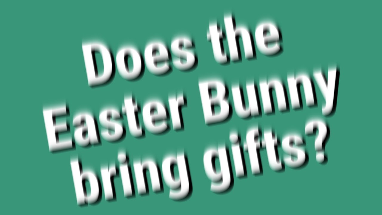 Does the Easter Bunny bring gifts? YouTube