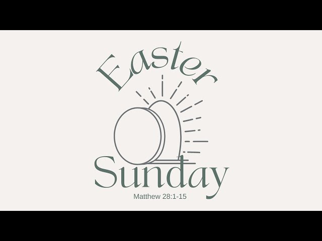 Easter Sunday (Matthew 28:1-15)