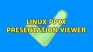 Unix & Linux: Linux PPTX presentation Viewer (5 Solutions!!)