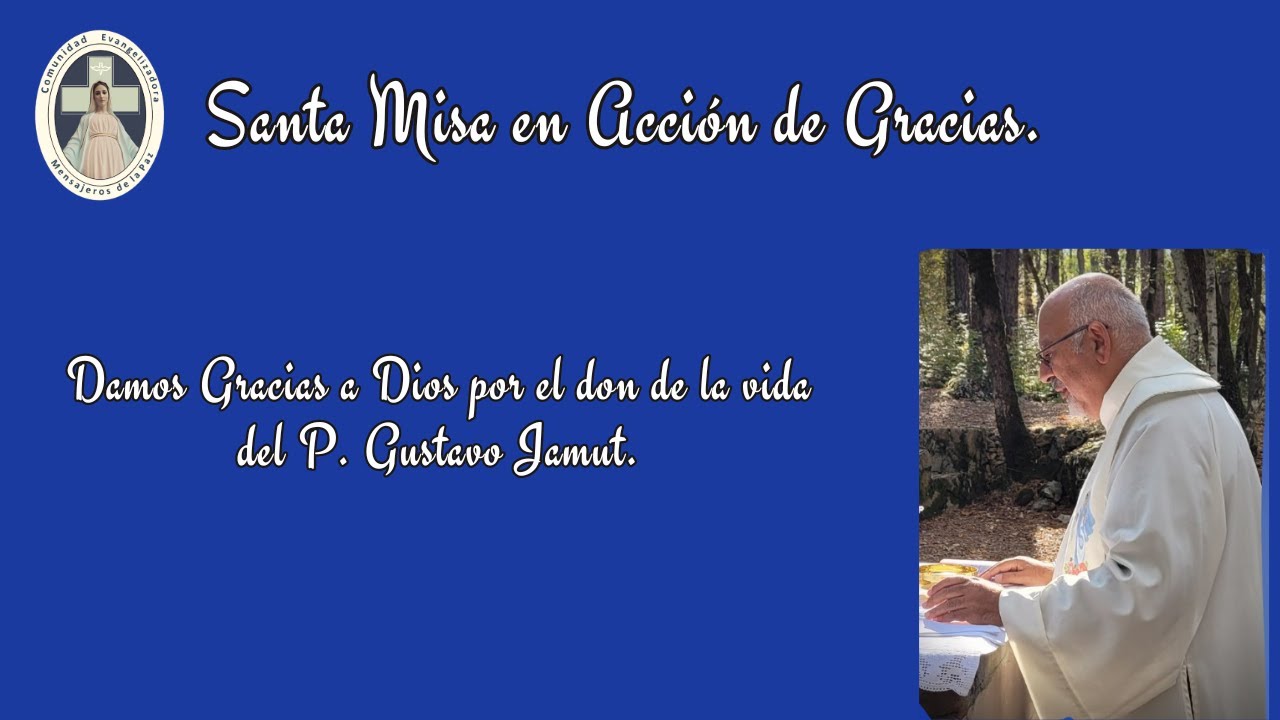 Santa Misa en Acción de Gracias por el Cumpleaños del P. Gustavo - YouTube