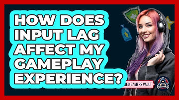 How Does Input Lag Affect My Gameplay Experience?