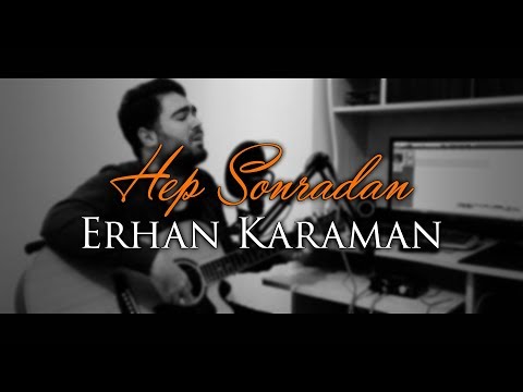 Erhan Karaman | Hep Sonradan (Ahmet Kaya Cover)