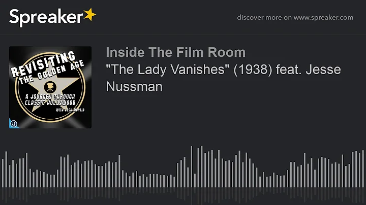 "The Lady Vanishes" (1938) feat. Jesse Nussman