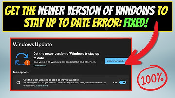Fix "Get the Newer Version of Windows to Stay Up to Date" Error