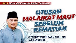 [ SIRI 8 ] UTUSAN MALAIKAT MAUT SEBELUM KEMATIAN | Ustaz Badli Shah Alauddin