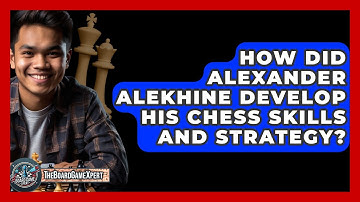 How Did Alexander Alekhine Develop His Chess Skills And Strategy? - The Board Game Xpert