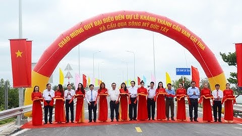 Tiền Giang   Khánh thành cầu Vàm Cái Thia và cầu qua sông Mỹ Đức Tây