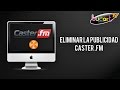 Como eliminar la publicidad del reproductor de Caster.fm | Con votos y sin votos 