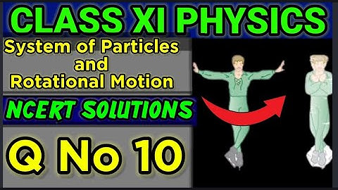 NCERT Solutions Q No 10 Class XI Physics System of Particles and Rotational Motion  #classxiphysics 