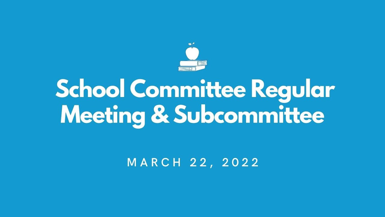 School Committee & Meetings March 22, 2022 YouTube