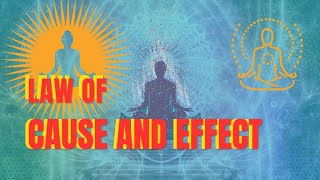 Law of Cause and Effect: Understanding the Power of Our Choices
