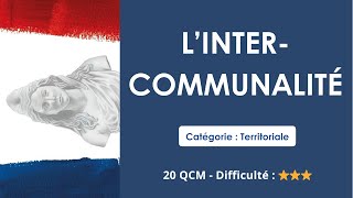 L’INTERCOMMUNALITÉ -  ATTACHE TERRITORIAL / REDACTEUR TERRITORIAL - 20 QCM - Difficulté : ⭐⭐⭐