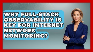 Why Full-Stack Observability Is Key For Internet Network Monitoring?