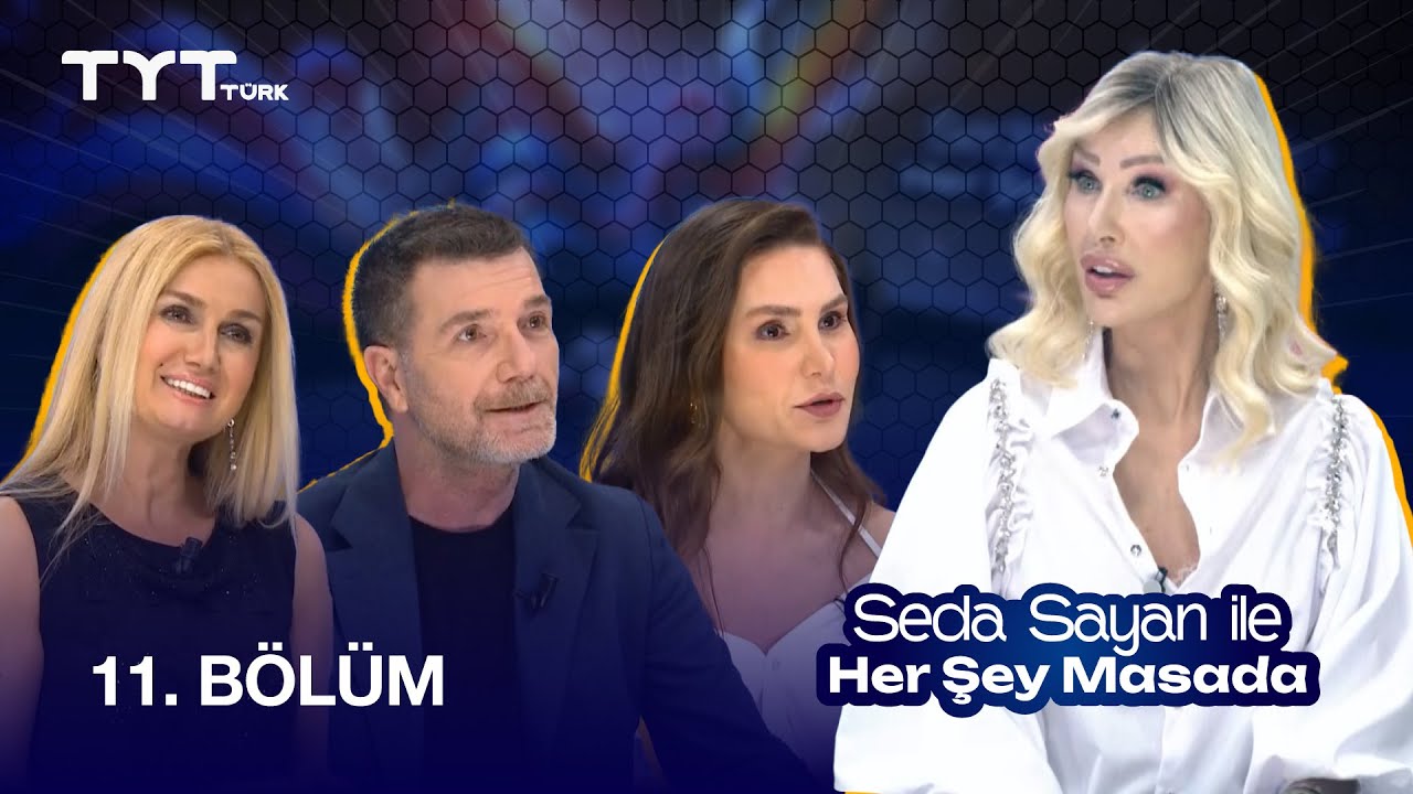 Seda Sayan ile Her Şey Masada | 11. Bölüm • Tuğba Özay, Mehmet Coşkundeniz &Uzm. Dr. Buğlem Elgörmüş