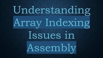 Understanding Array Indexing Issues in Assembly
