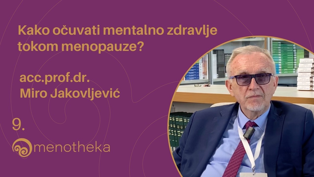 Prof.dr. Miro Jakovljević: Kako sačuvati mentalno zdravlje tokom menopauze? | 9