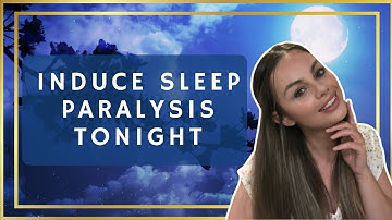 How To Induce Sleep Paralysis (For Astral Projection)