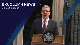 UK Column News — 22nd June 2026