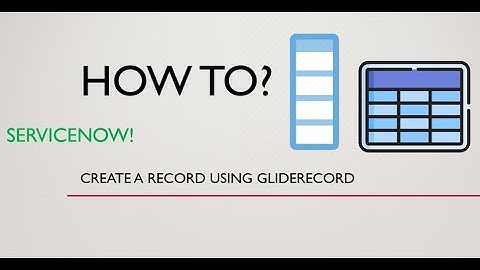 Create Record in a Table Using GlideRecord - Servicenow