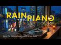 Late Night Piano by the Rainy Window - Gentle Music and Cozy Vibes for Deep Rest