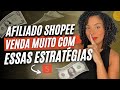 Afiliado shopee as melhores estratgias para vender todos os dias passo a passo