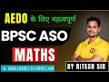BPSC ASO Maths | AEDO के लिए सबसे महत्वपूर्ण प्रश्न 🔥 | BSSC SI BPSC Special Class by Ritesh Sir