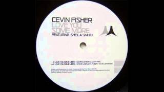 Cevin Fisher - Love You Some More (Steve Lawler's Flight To Atlanta Mix)