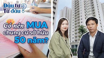 ĐẦU TƯ - TỪ ĐÂU | Mất NÚI TIỀN khi chung cư HẾT ĐÁT sau 50 NĂM? | CAFELAND