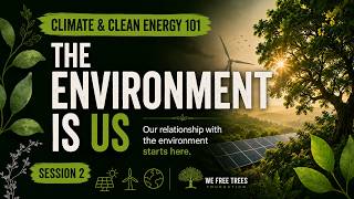 Climate & Clean Energy 101: The Environment is US Session 2 #climate #cleanenergy #education